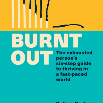 Burnt Out: The exhausted person's six-step guide to thriving in a fast-paced world