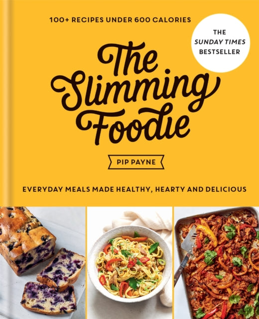 The Slimming Foodie: 100+ recipes under 600 calories – THE SUNDAY TIMES BESTSELLER