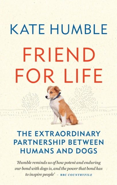 Friend for Life: The extraordinary partnership between humans and dogs