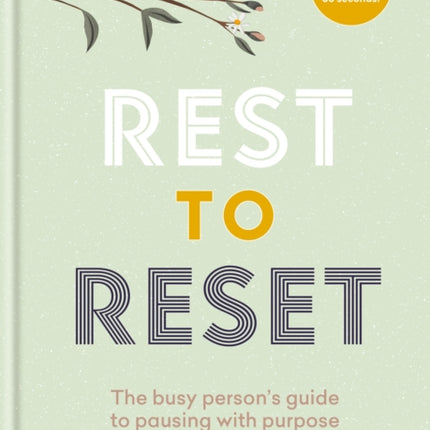 Rest to Reset: The busy person’s guide to pausing with purpose