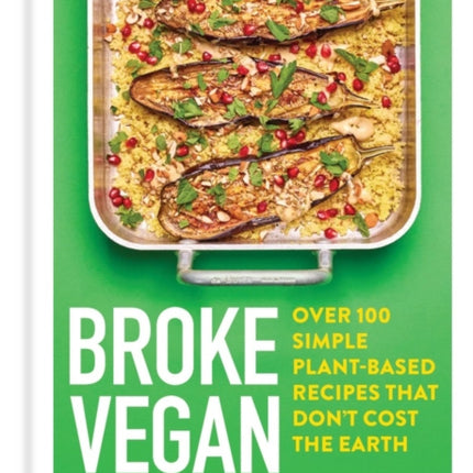 Broke Vegan: One Pot: Over 100 simple plant-based recipes that don't cost the Earth