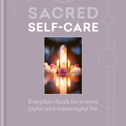 Sacred Selfcare  Everyday rituals for a more