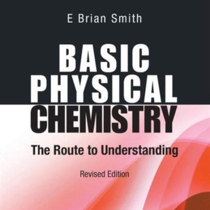 Basic Physical Chemistry: The Route To Understanding (Revised Edition)