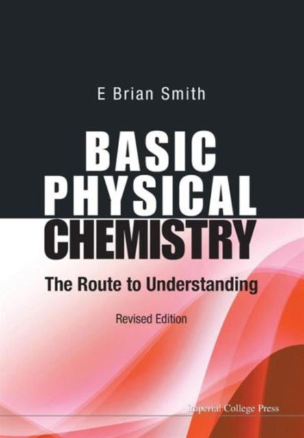 Basic Physical Chemistry: The Route To Understanding (Revised Edition)