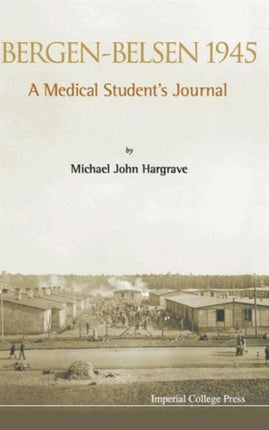 Bergen-belsen 1945: A Medical Student's Journal