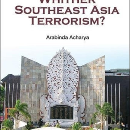 Whither Southeast Asia Terrorism?