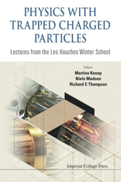 Physics With Trapped Charged Particles: Lectures