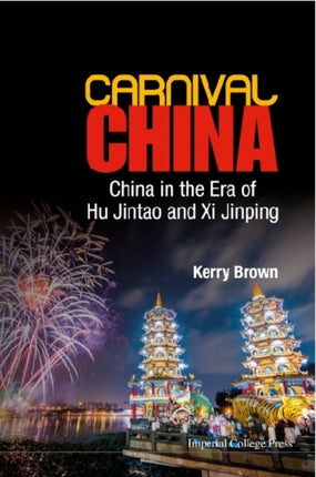 Carnival China: China In The Era Of Hu Jintao And