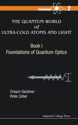 Quantum World Of Ultra-cold Atoms And Light, The