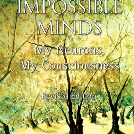 Impossible Minds: My Neurons, My Consciousness