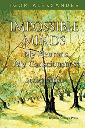 Impossible Minds: My Neurons, My Consciousness