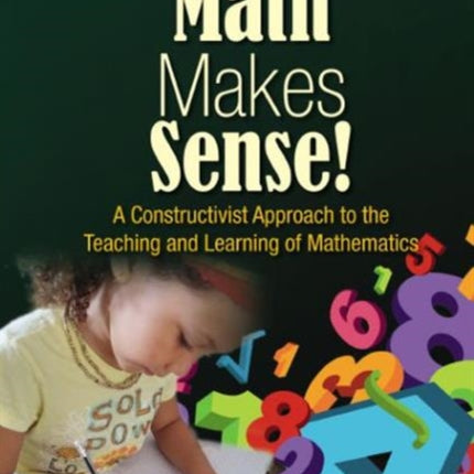 Math Makes Sense!: A Constructivist Approach To
