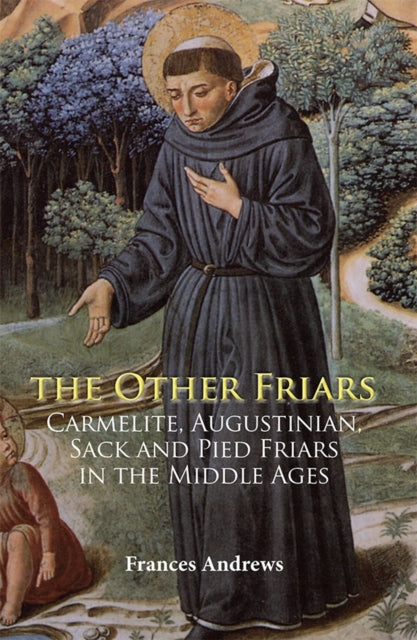 The Other Friars: The Carmelite, Augustinian,