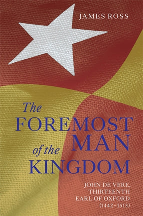 `The Foremost Man of the Kingdom': John de Vere,