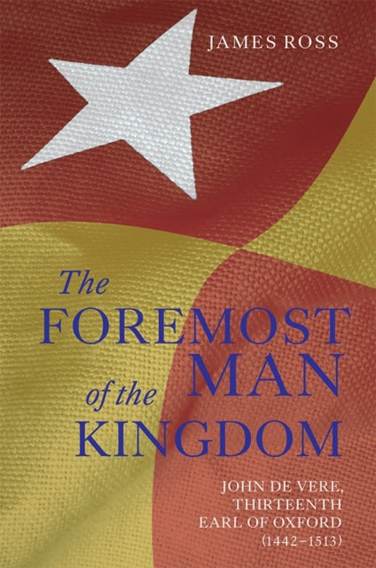 `The Foremost Man of the Kingdom': John de Vere,