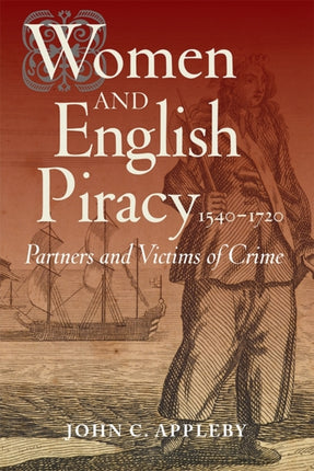 Women and English Piracy, 1540-1720: Partners and
