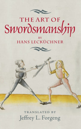 The Art of Swordsmanship by Hans Lecküchner