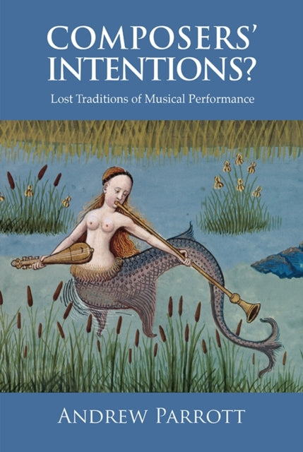 Composers' Intentions?: Lost Traditions of