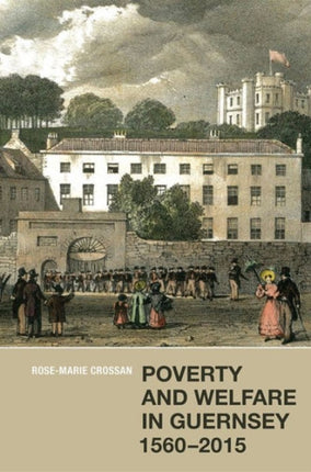 Poverty and Welfare in Guernsey, 1560-2015