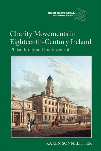 Charity Movements in Eighteenth-Century Ireland: Philanthropy and Improvement