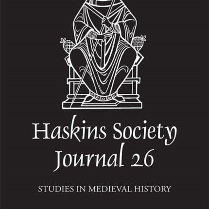 The Haskins Society Journal 26: 2014. Studies in Medieval History