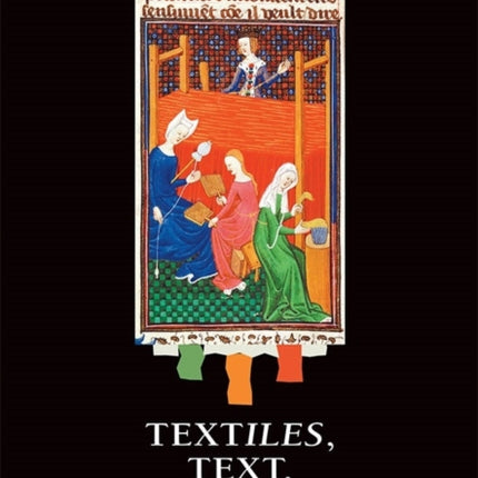 Textiles, Text, Intertext: Essays in Honour of Gale R. Owen-Crocker