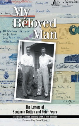 My Beloved Man: The Letters of Benjamin Britten and Peter Pears