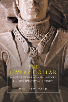 The Livery Collar in Late Medieval England and