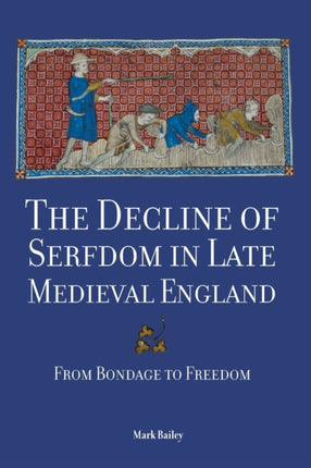 The Decline of Serfdom in Late Medieval England: From Bondage to Freedom