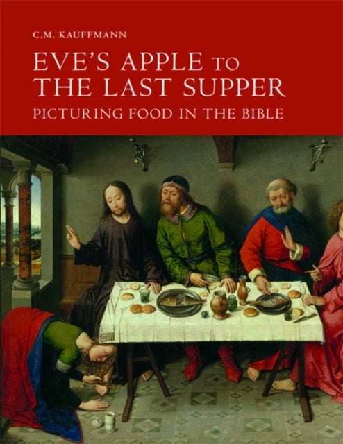 Eve's Apple to the Last Supper: Picturing Food in the Bible