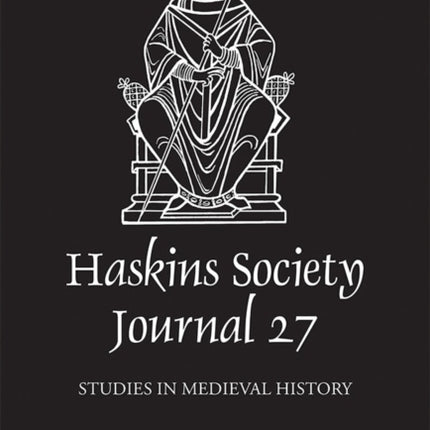 The Haskins Society Journal 27: 2015. Studies in Medieval History