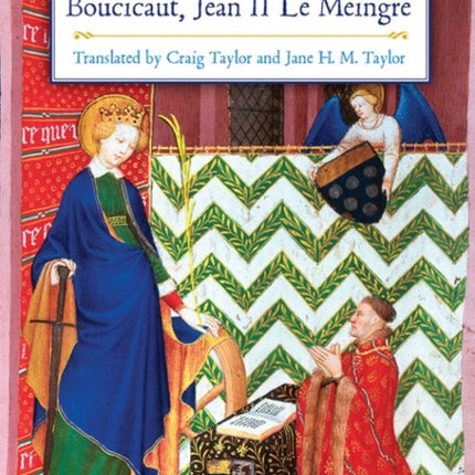 The Chivalric Biography of Boucicaut, Jean II le Meingre