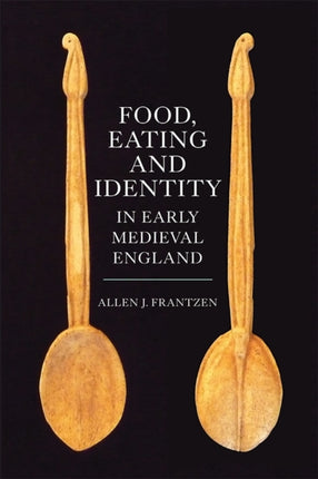 Food, Eating and Identity in Early Medieval