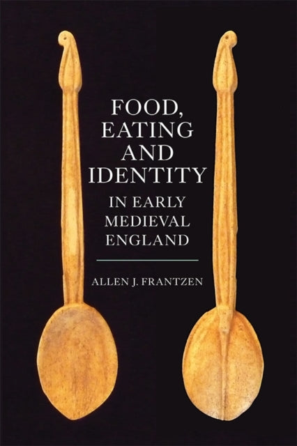 Food, Eating and Identity in Early Medieval