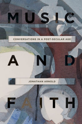 Music and Faith: Conversations in a Post-Secular Age