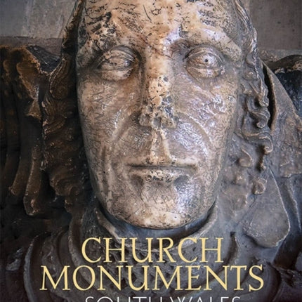 Church Monuments in South Wales, c.1200-1547