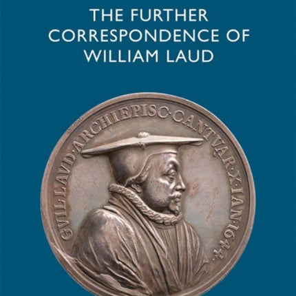 The Further Correspondence of William Laud