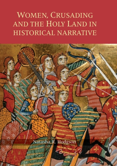 Women, Crusading and the Holy Land in Historical