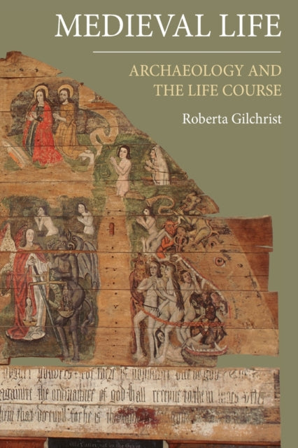 Medieval Life: Archaeology and the Life Course