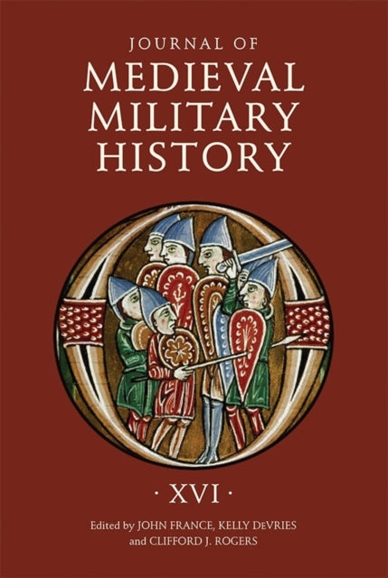 Journal of Medieval Military History: Volume XVI