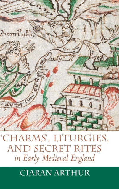 'Charms', Liturgies, and Secret Rites in Early Medieval England