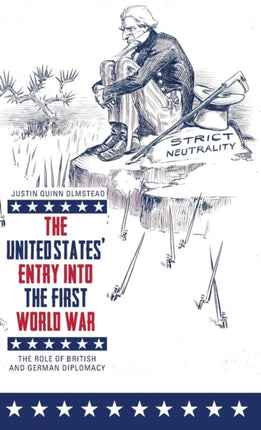 The United States' Entry into the First World War: The Role of British and German Diplomacy