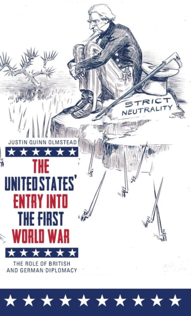 The United States' Entry into the First World War: The Role of British and German Diplomacy