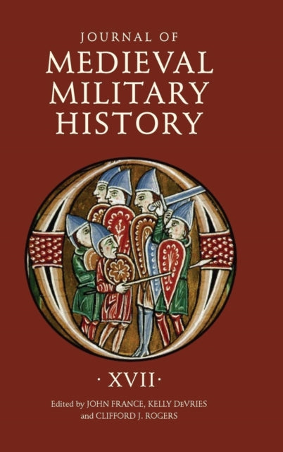 Journal of Medieval Military History: Volume XVII