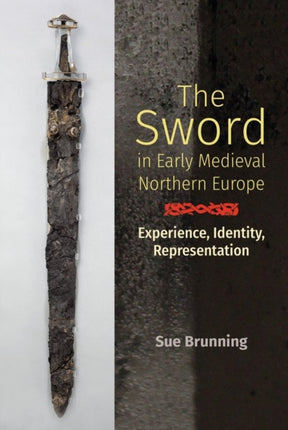 The Sword in Early Medieval Northern Europe: