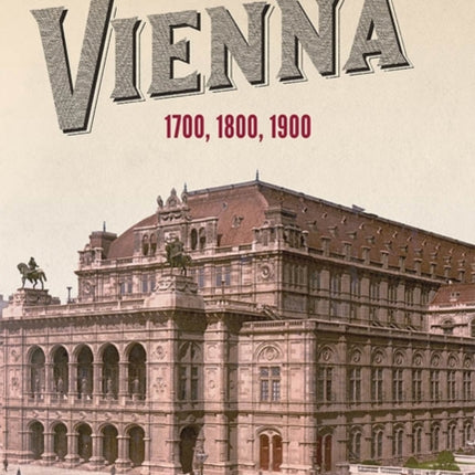Music in Vienna: 1700, 1800, 1900