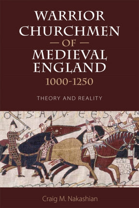 Warrior Churchmen of Medieval England, 1000-1250: