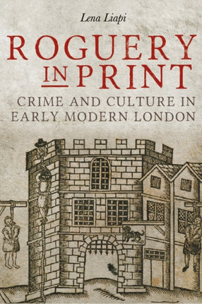 Roguery in Print: Crime and Culture in Early
