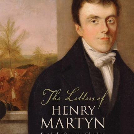 The Letters of Henry Martyn, East India Company Chaplain