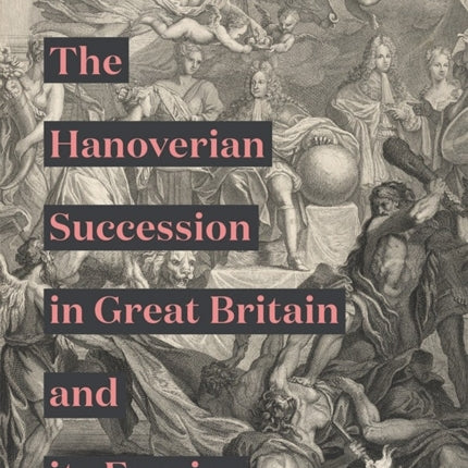 The Hanoverian Succession in Great Britain and its Empire